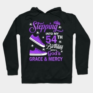 Stepping Into My 54th Birthday With God's Grace & Mercy Bday Hoodie